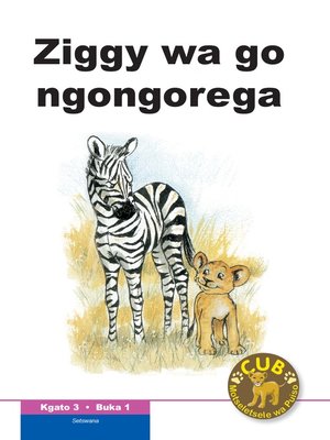 cover image of Cub Reading Scheme (Setswana) Level 3, Book 1: Ziggy Wa Go